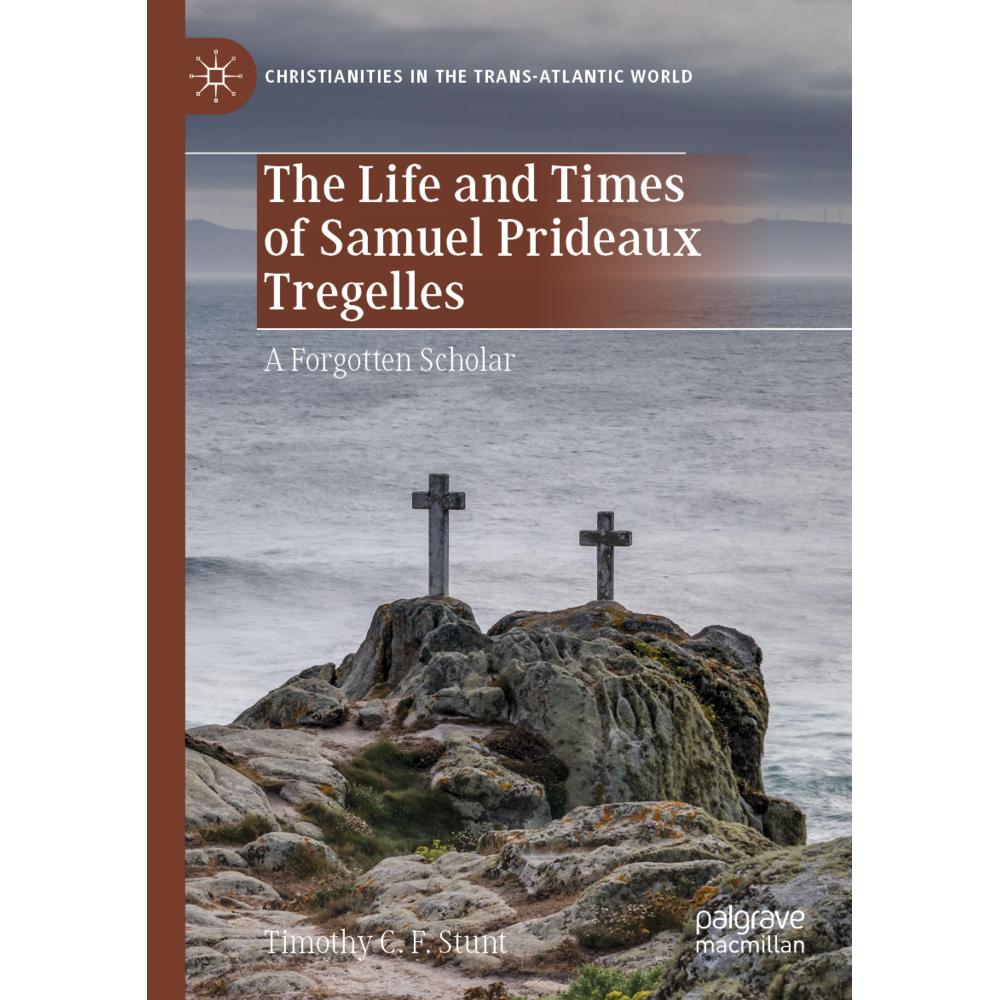 The Life and Times of Samuel Prideaux Tregelles, Fachbücher von Timothy C. F. Stunt