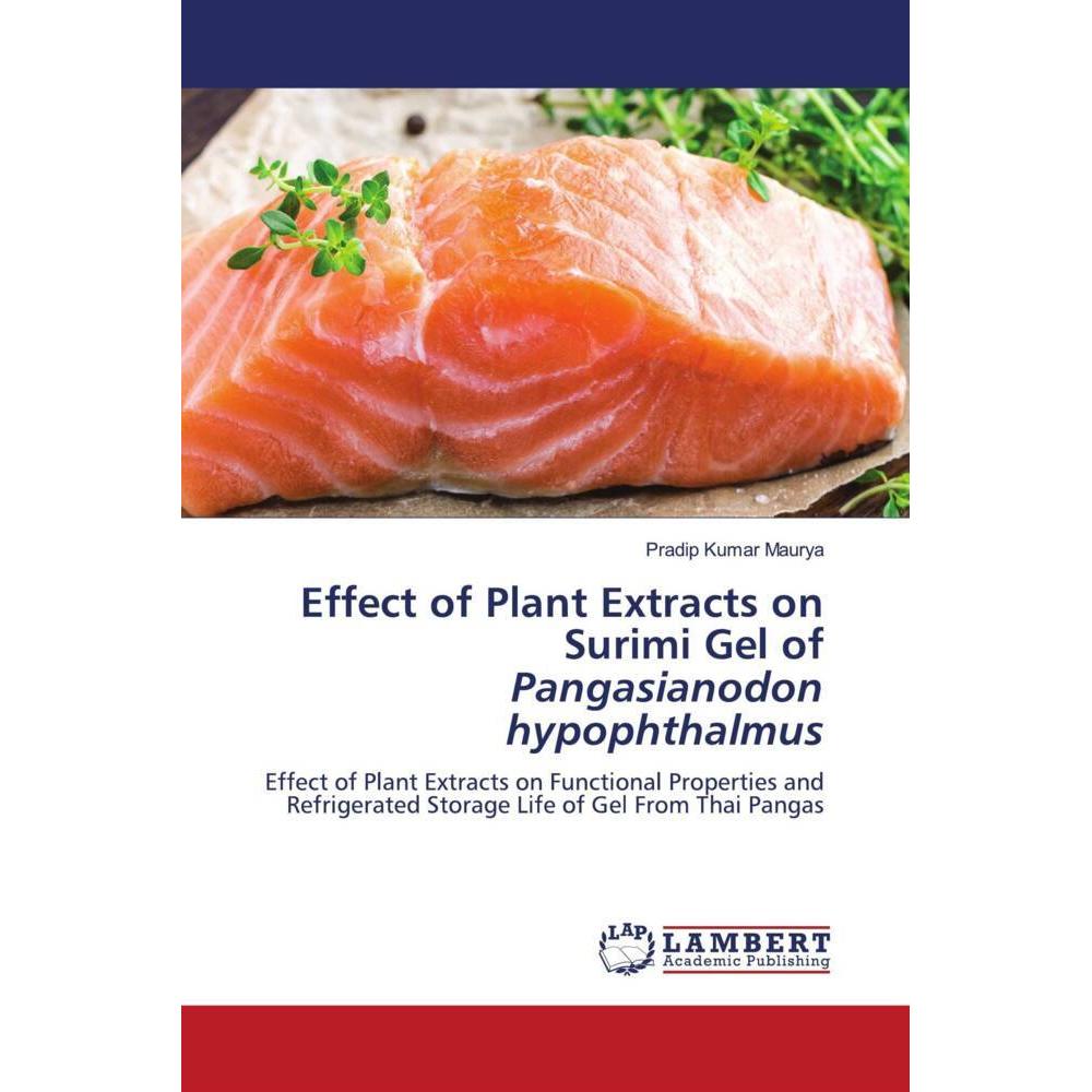 Effect of Plant Extracts on Surimi Gel of Pangasianodon hypophthalmus, Fachbücher von Pradip Kumar Maurya