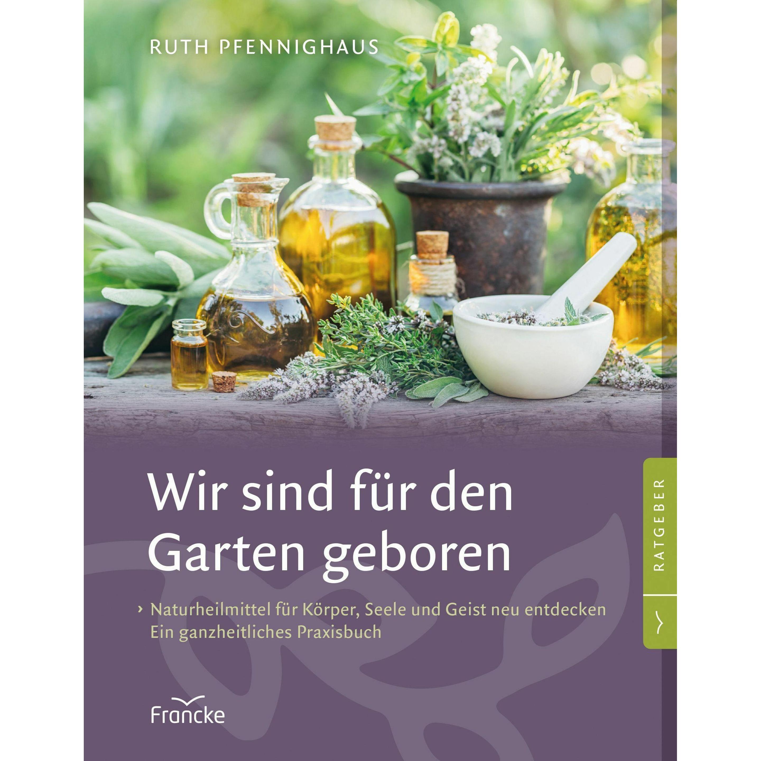 Wir sind für den Garten geboren, Ratgeber von Ruth Pfennighaus