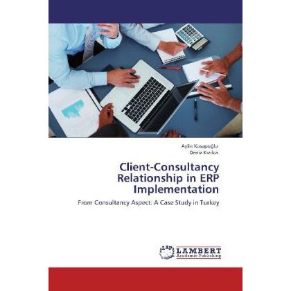 Client-Consultancy Relationship in ERP Implementation, Fachbücher von Aylin Kasapo lu, Deniz K z lca