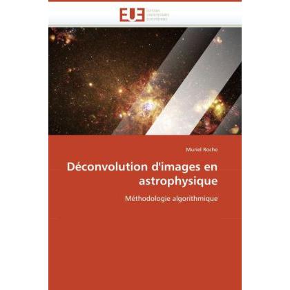 Déconvolution d'images en astrophysique, Fachbücher von Muriel Roche