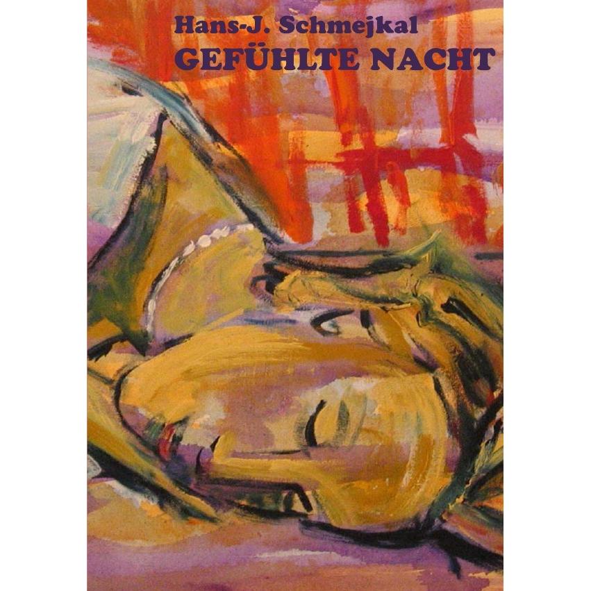 Gefühlte Nacht, Belletristik von Hans-Jürgen Schmejkal