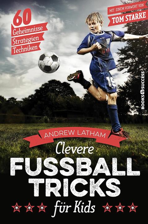 Produktbild Clevere Fussballtricks für Kids (Deutsch, Andrew Latham, 2017)