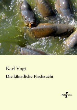 Produktbild Die künstliche Fischzucht (Deutsch, Karl Vogt, 2013)