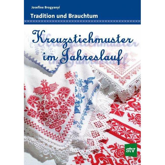Kreuzstichmuster im Jahreslauf, Ratgeber von Josefine Brogyanyi