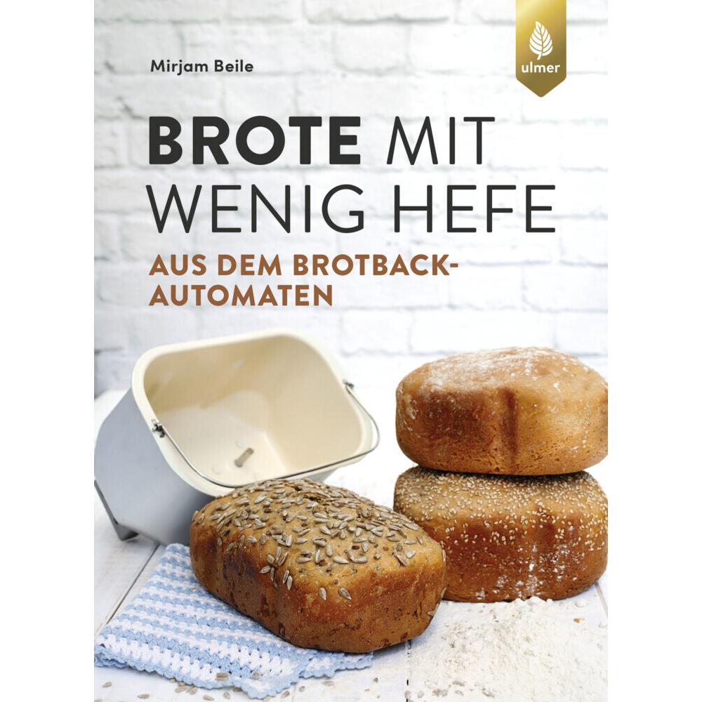 Brote mit wenig Hefe aus dem Brotbackautomaten, Ratgeber von Mirjam Beile