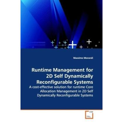 Runtime Management for 2D Self Dynamically Reconfigurable Systems, Fachbücher von Massimo Morandi