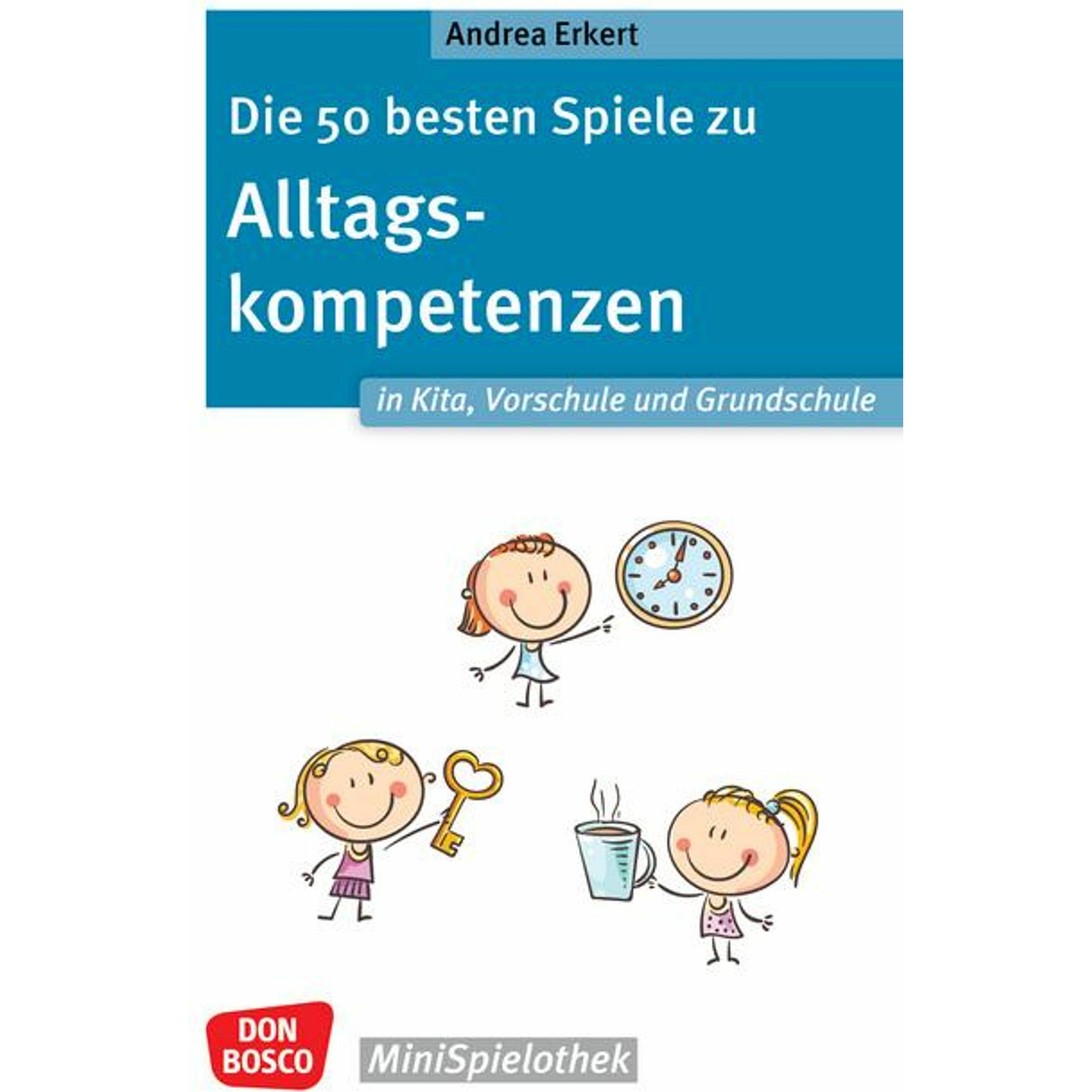 Die 50 besten Spiele zu Alltagskompetenzen in Kita, Vorschule und Grundschule, Ratgeber von Andrea Erkert
