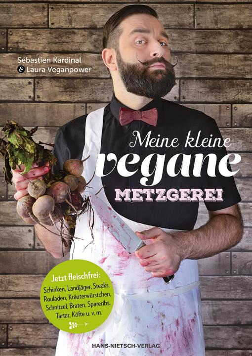 Meine kleine vegane Metzgerei (Deutsch, Sébastien Kardinal, 2016)