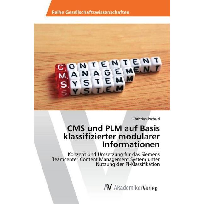 CMS und PLM auf Basis klassifizierter modularer Informationen, Fachbücher von Christian Pschaid