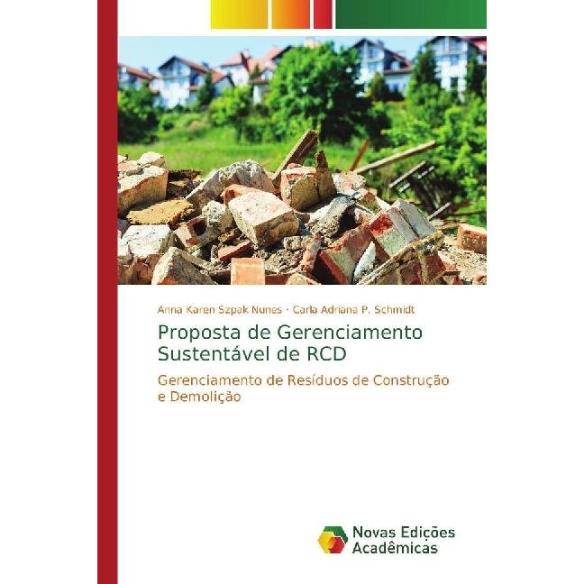 Proposta de Gerenciamento Sustentável de RCD, Fachbücher von Anna Karen Szpak Nunes, Carla Adriana P. Schmidt