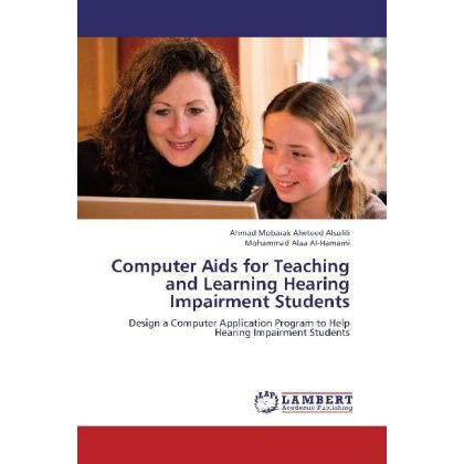 Computer Aids for Teaching and Learning Hearing Impairment Students, Fachbücher von Mohammad Alaa Al-Hamami, Ahmad Mobar...