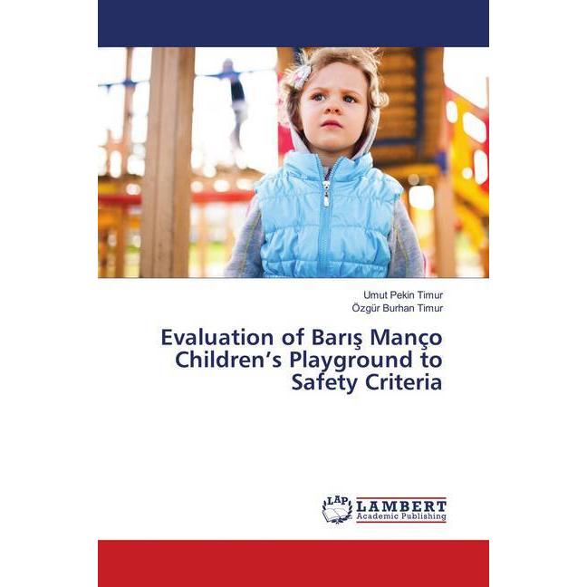 Evaluation of Baris Manço Children's Playground to Safety Criteria, Fachbücher von Özgür Burhan Timur, Umut Pekin Timur