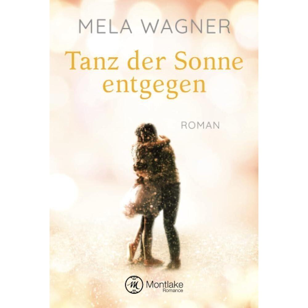 Tanz der Sonne entgegen, Belletristik von Mela Wagner