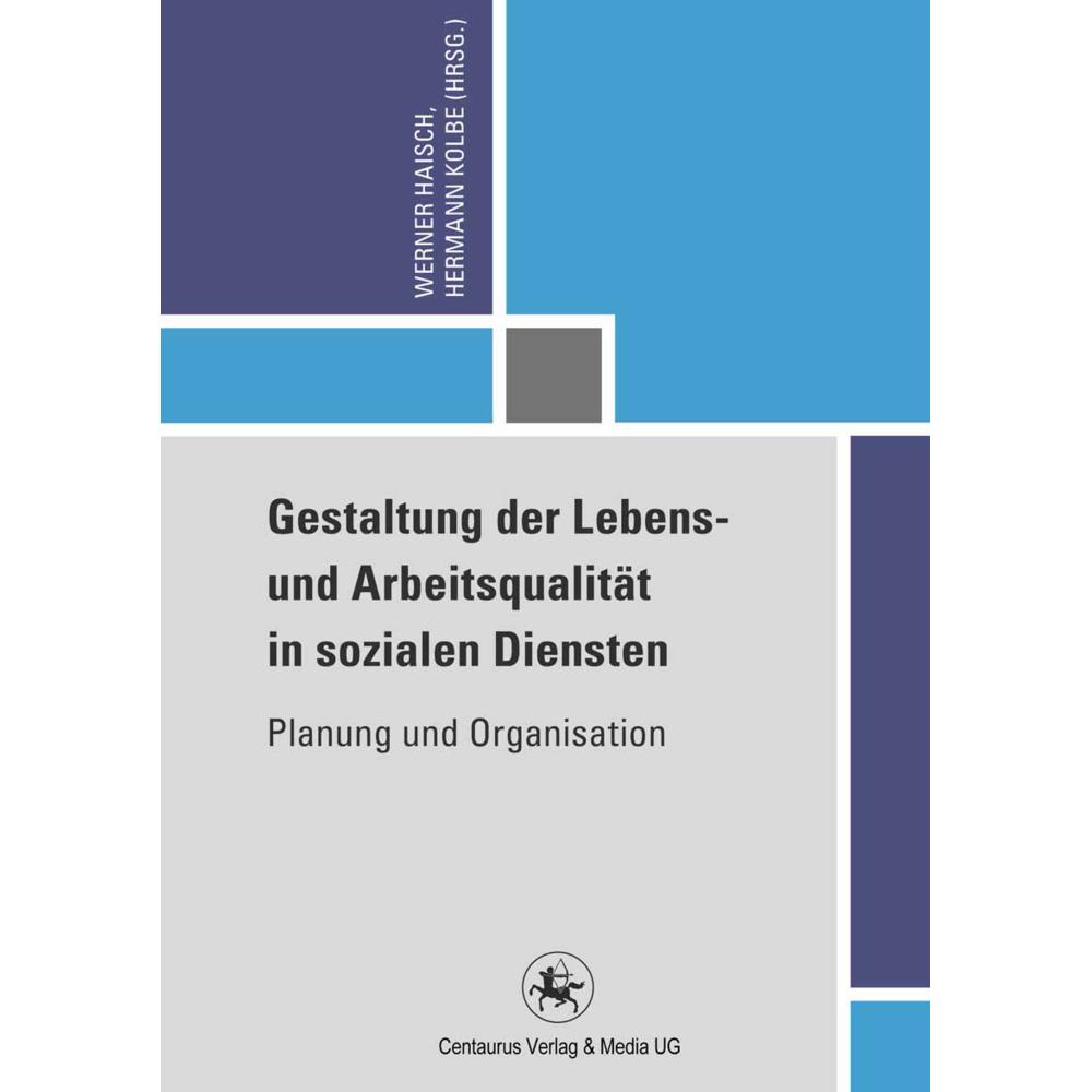 Gestaltung der Lebens- und Arbeitsqualität in sozialen Diensten, Fachbücher von Hermann Kolbe, Werner Haisch