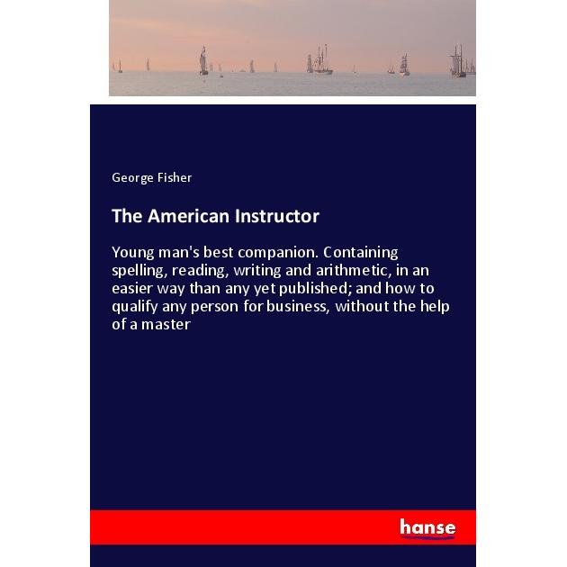 The American Instructor, Belletristik von George Fisher