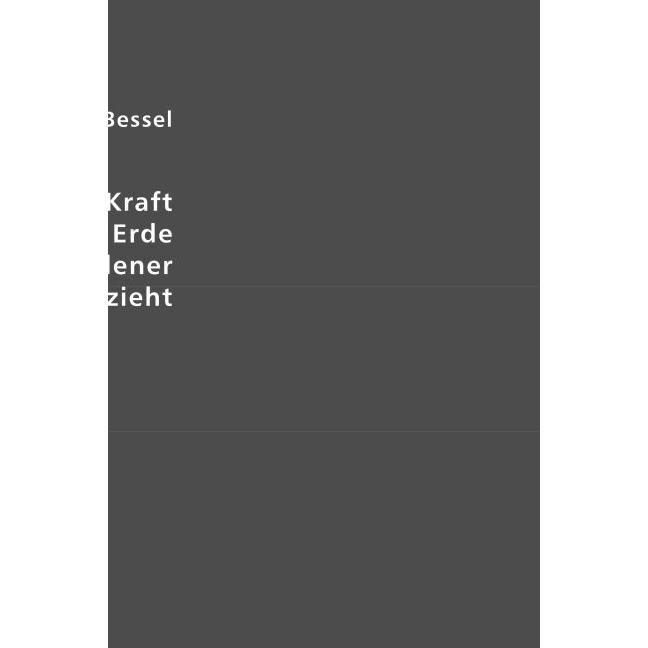 Versuche über die Kraft mit welcher die Erde Körper von verschiedener Beschaffenheit anzieht, Fachbücher von Friedrich W...