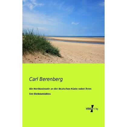 Die Nordseeinseln an der deutschen Küste nebst ihren See-Badeanstalten, Ratgeber von Carl Berenberg