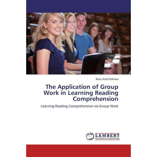 The Application of Group Work in Learning Reading Comprehension, Fachbücher