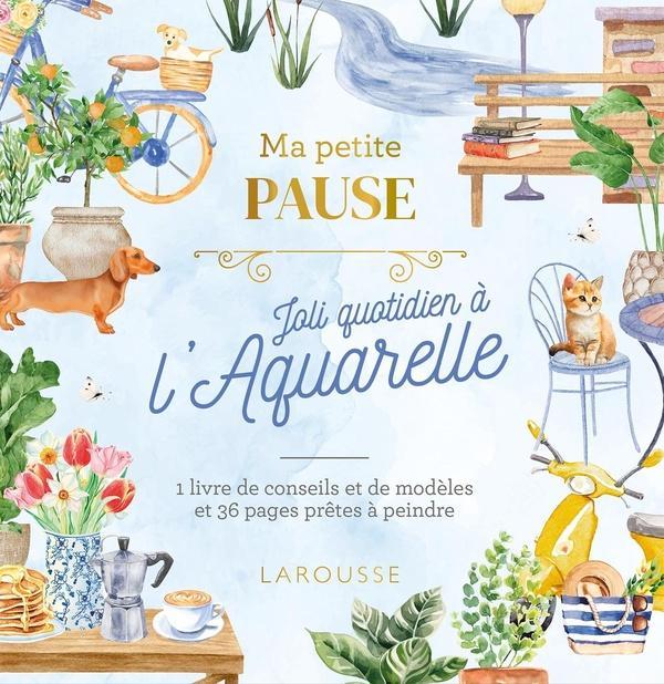 Produktbild Larousse pratique Ma petite pause : joli quotidien à l'aquarelle (Französisch, Collectif, 2024)
