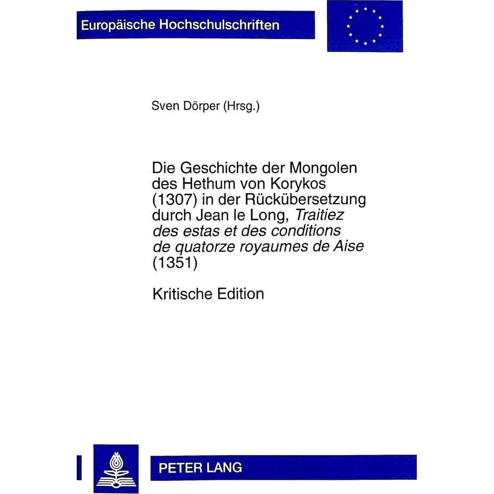 Die Geschichte der Mongolen des Hethum von Korykos (1307) in der Rückübersetzung durch Jean le Long, Fachbücher