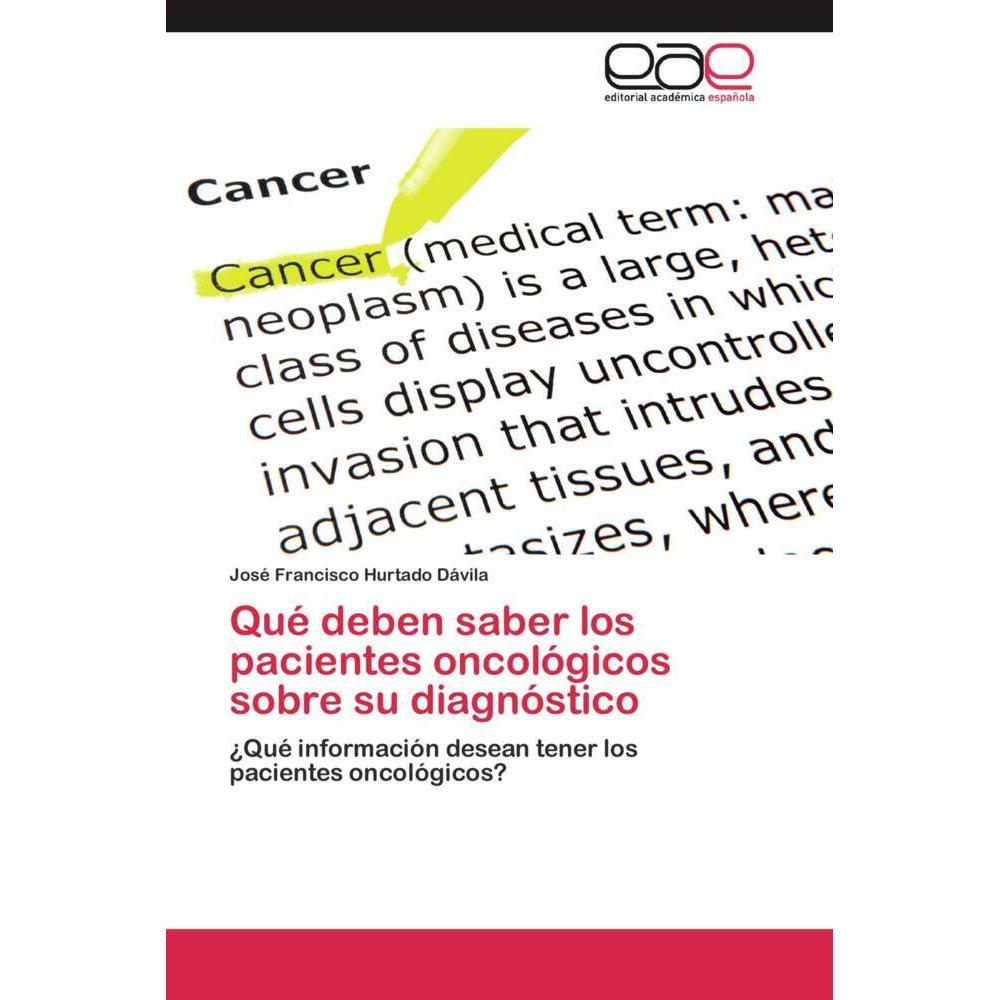 Qué deben saber los pacientes oncológicos sobre su diagnóstico, Fachbücher von José Francisco Hurtado Dávila
