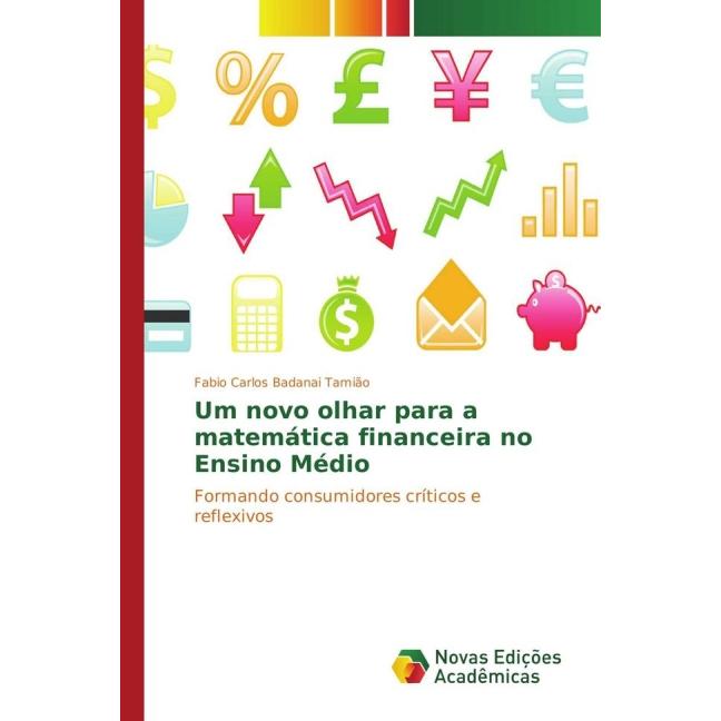 Um novo olhar para a matemática financeira no Ensino Médio, Schulbücher von Fabio Carlos Badanai Tamião