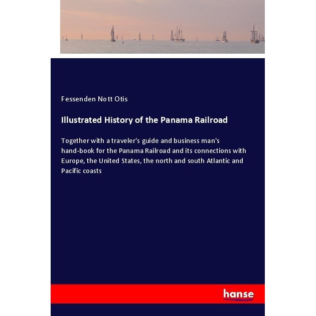 Illustrated History of the Panama Railroad, Ratgeber von Fessenden Nott Otis