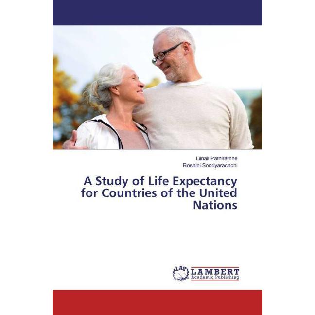 A Study of Life Expectancy for Countries of the United Nations, Fachbücher von Roshini Sooriyarachchi, Liinali Pathirath...