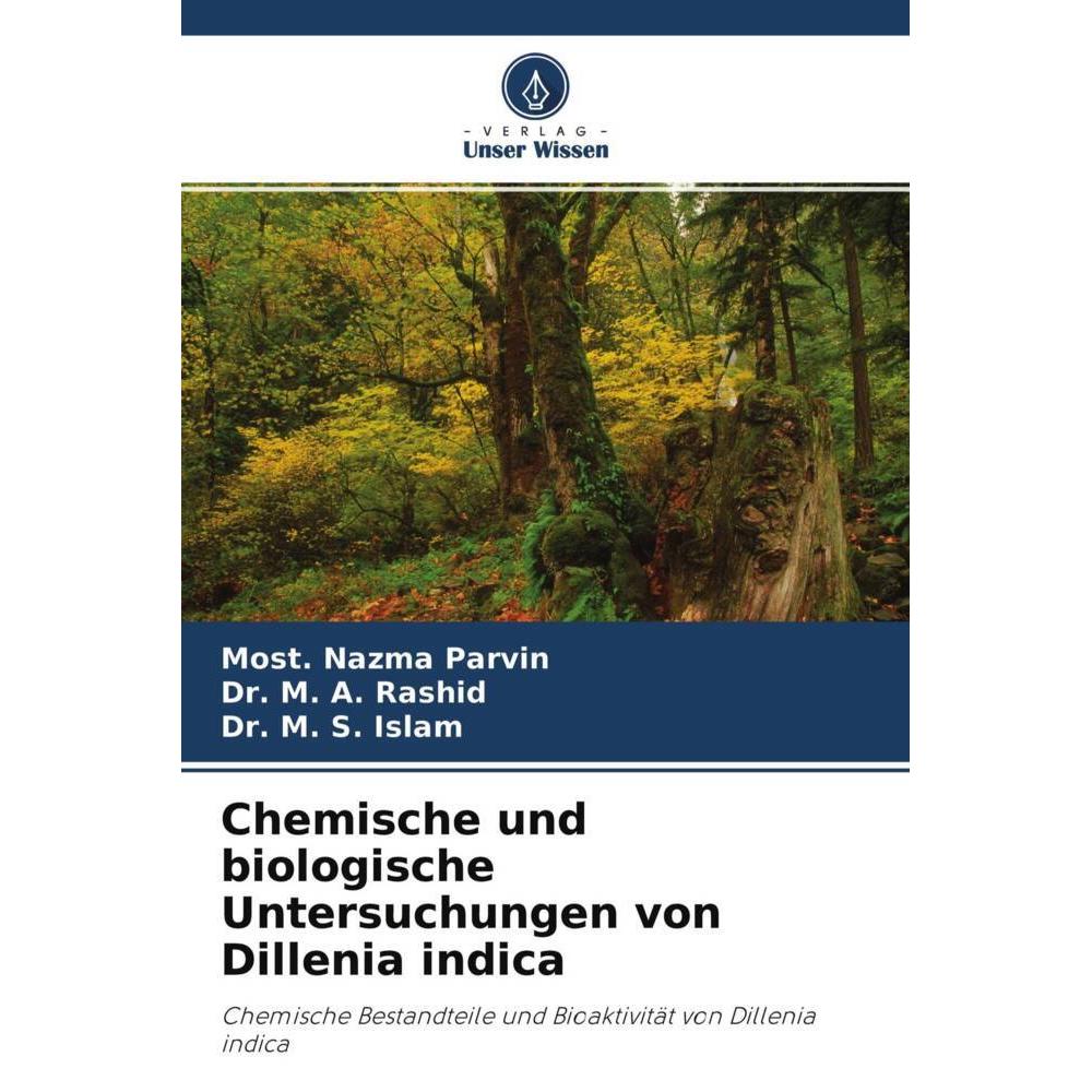 Chemische und biologische Untersuchungen von Dillenia indica, Fachbücher von Most. Nazma Parvin, Dr. M. A. Rashid, Dr. M...