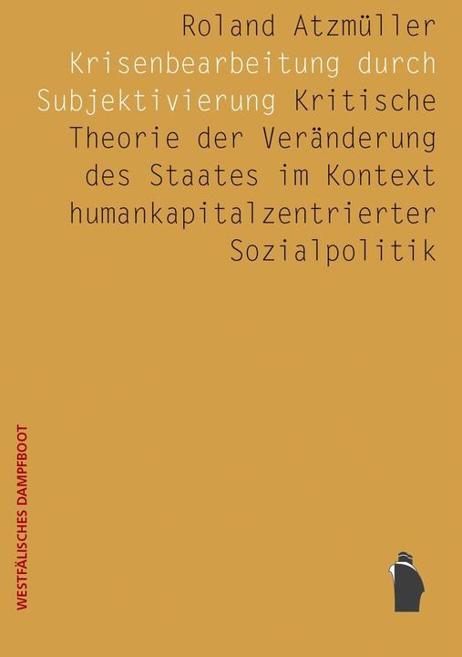 Produktbild Krisenbearbeitung durch Subjektivierung (Deutsch, Roland Atzmüller, 2019)
