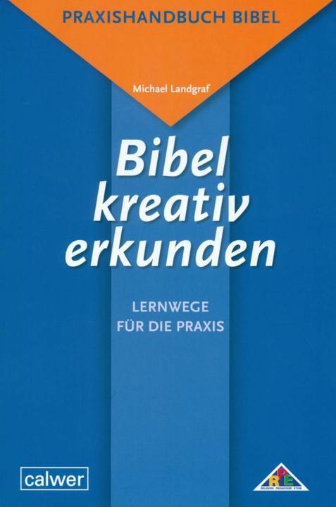 Produktbild Bibel kreativ erkunden - Lernwege für die Praxis (Deutsch, Michael Landgraf, 2010)