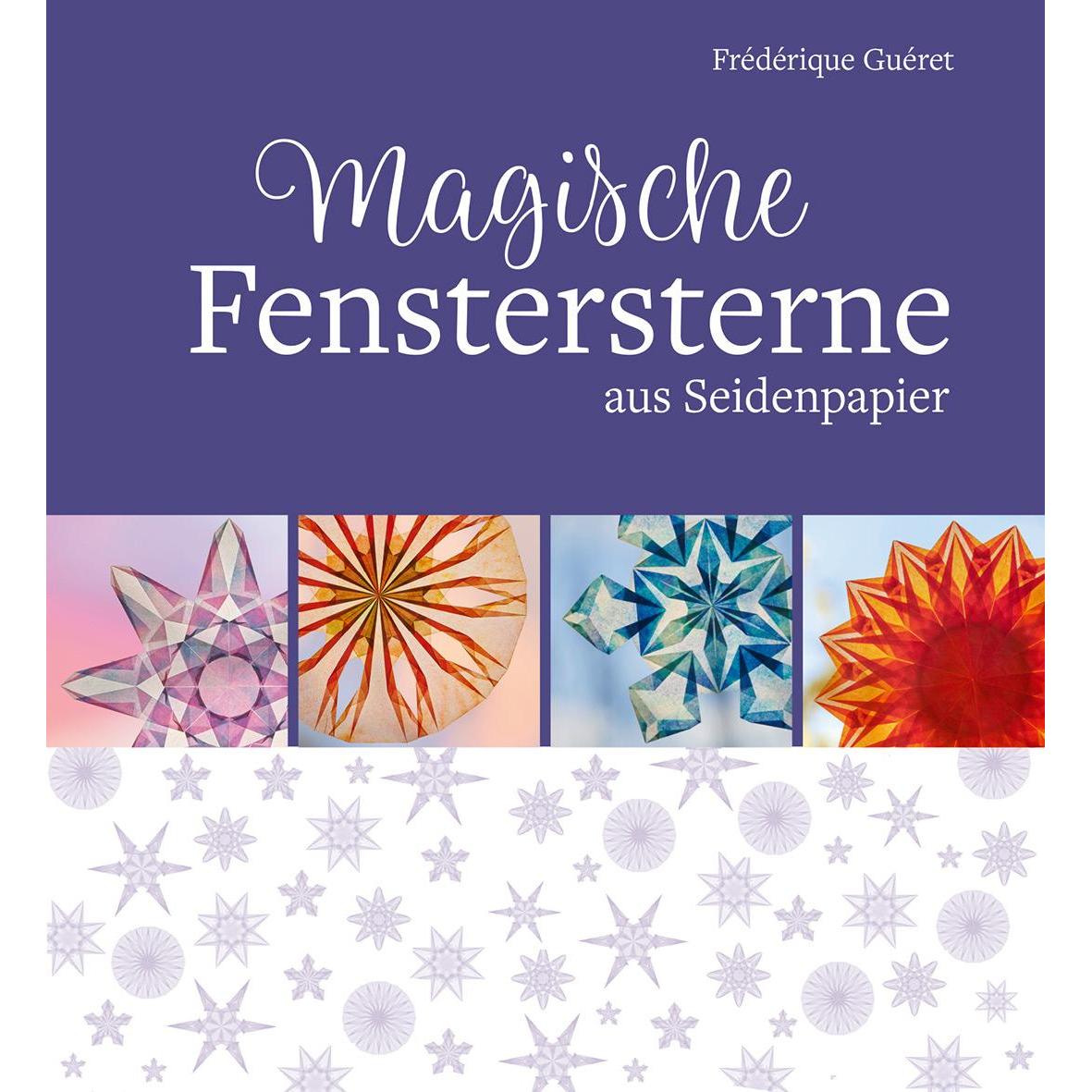 Magische Fenstersterne aus Seidenpapier, Ratgeber von Frédérique Guéret