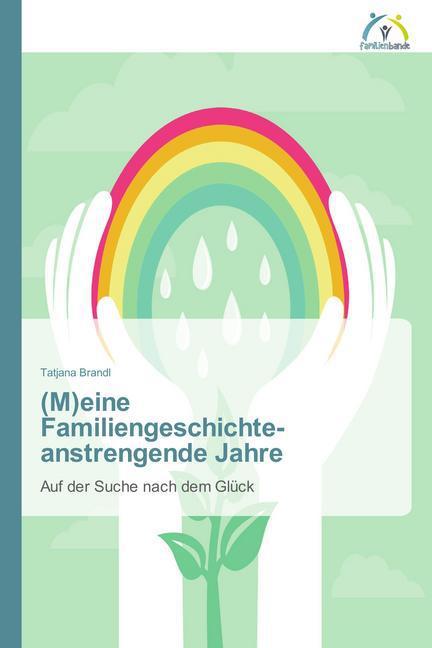 Produktbild (M)eine Familiengeschichte - anstrengende Jahre (Tatjana Brandl, 2015)