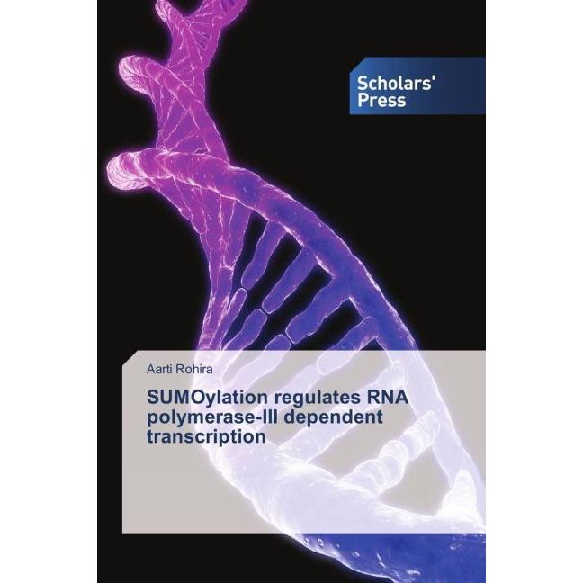 SUMOylation regulates RNA polymerase-III dependent transcription, Fachbücher von Aarti Rohira