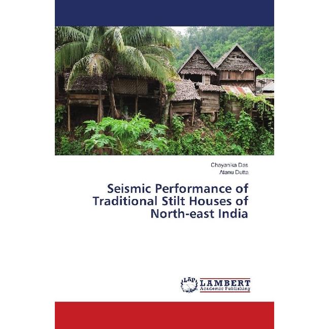 Seismic Performance of Traditional Stilt Houses of North-east India, Fachbücher von Atanu Dutta, Chayanika Das