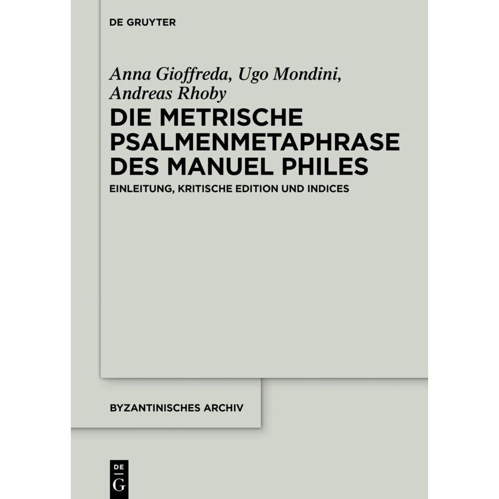 Die metrische Psalmenmetaphrase des Manuel Philes, Sachbücher von Andreas Rhoby, Anna Gioffreda, Ugo Mondini