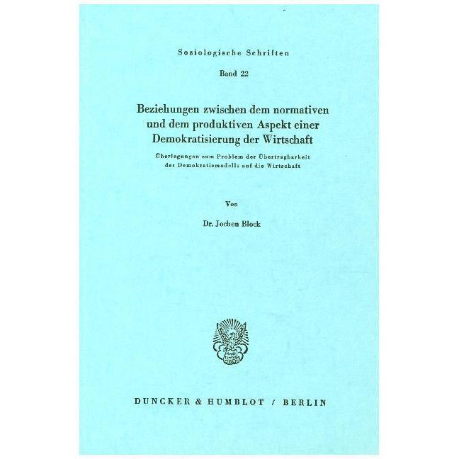 Beziehungen zwischen dem normativen und dem produktiven Aspekt einer Demokratisierung der Wirtschaft, Fachbücher von Joc...