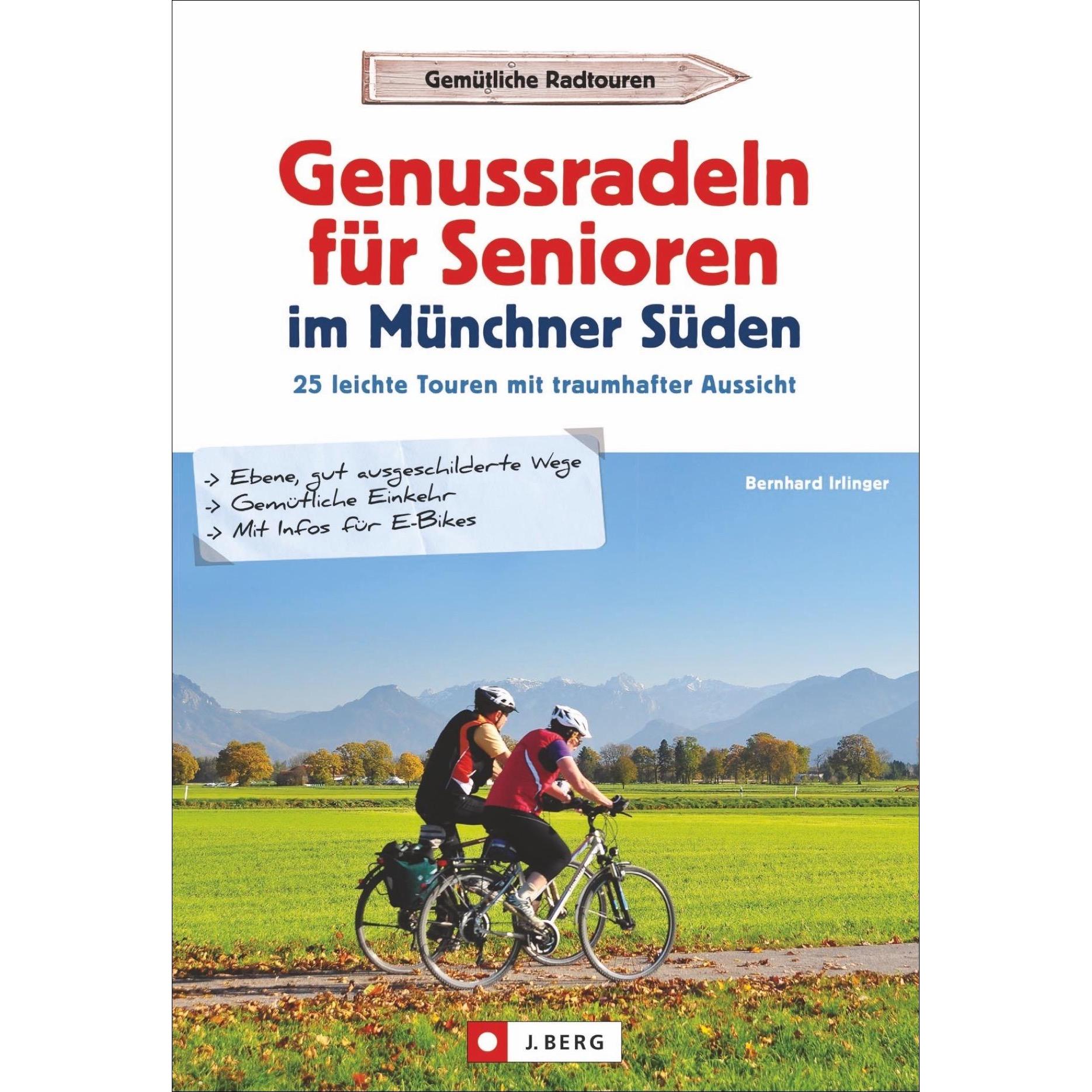 Genussradeln für Senioren Münchner Süden, Ratgeber von Bernhard Irlinger