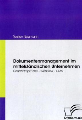 Produktbild Dokumentenmanagement im mittelständischen Unternehmen (Deutsch, Torsten Neumann, 2008)