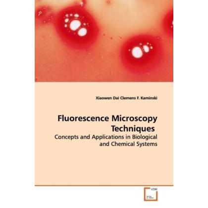 Fluorescence Microscopy Techniques, Fachbücher von Xiaowen Dai