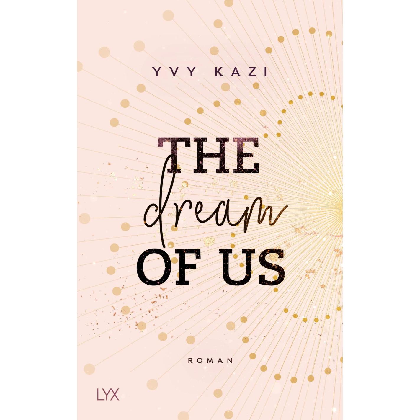 The Dream Of Us, Belletristik von Yvy Kazi