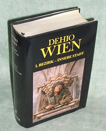 Produktbild Dehio Wien I. Bezirk - Innere Stadt (Deutsch, Elisabeth Oberhaidacher, Günther Buchinger, Hajós Géza, Martha Fingernagel, Norbert Gauss, 2007)