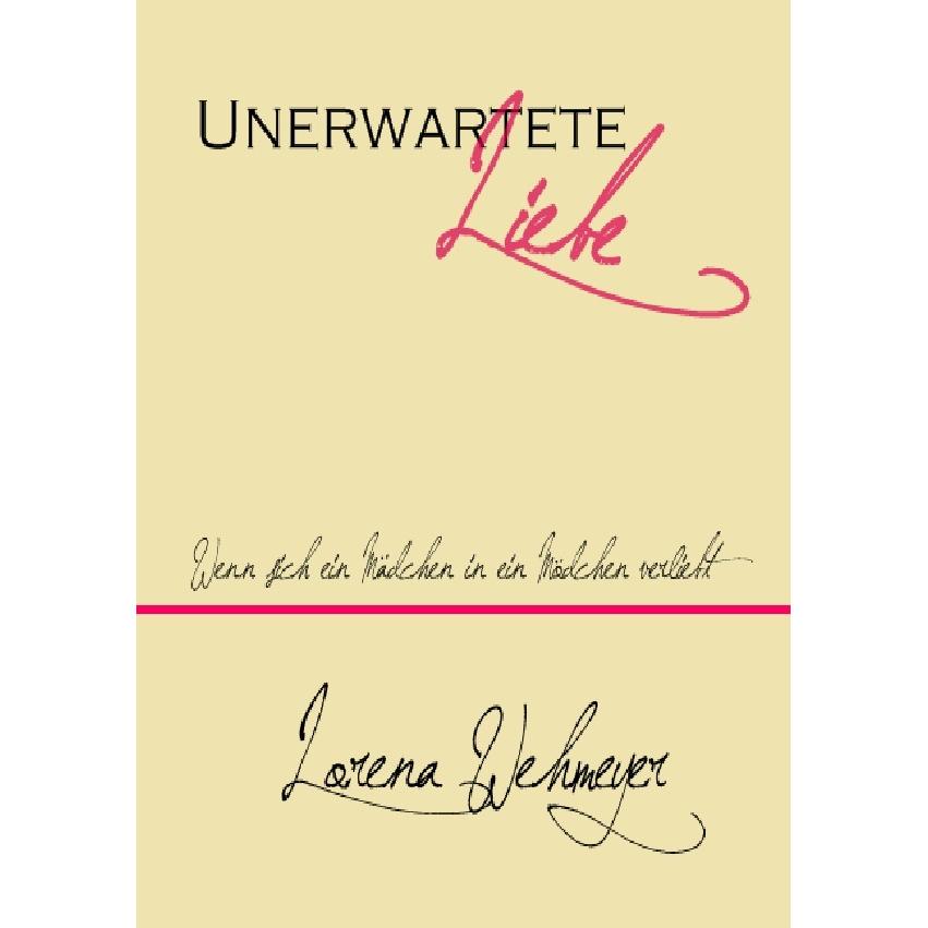 Unerwartete Liebe, Belletristik von Lorena Wehmeyer