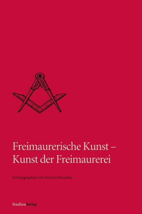 Produktbild Freimaurerische Kunst - Kunst der Freimaurerei (Helmut Reinalter, Karlheinz Gerlach, Kristiane Hasselmann, Kurt Drexel, Michael Niedermeier, Peter Volk, Roland Martin Hanke, Ursula Schaumburg-Terner, 2005)