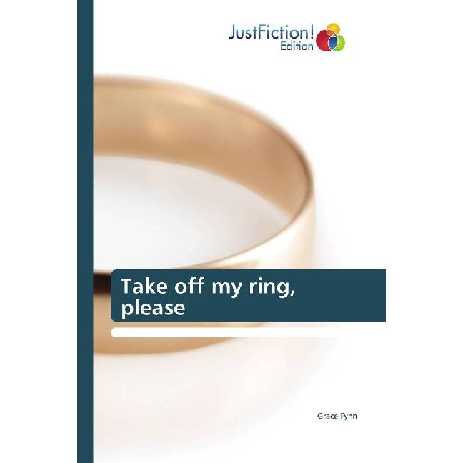 Take off my ring, please, Belletristik von Grace Fynn