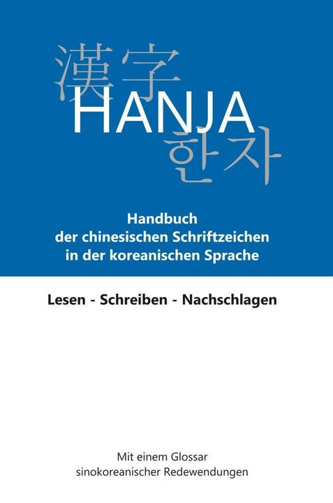 Produktbild Hanja - Handbuch der chinesischen Schriftzeichen in der koreanischen Sprache (Deutsch, Helmut Hetzer, 2017)