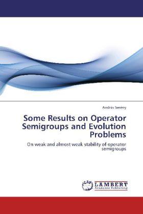 Produktbild Some Results on Operator Semigroups and Evolution Problems (Deutsch, András Serény, 2012)