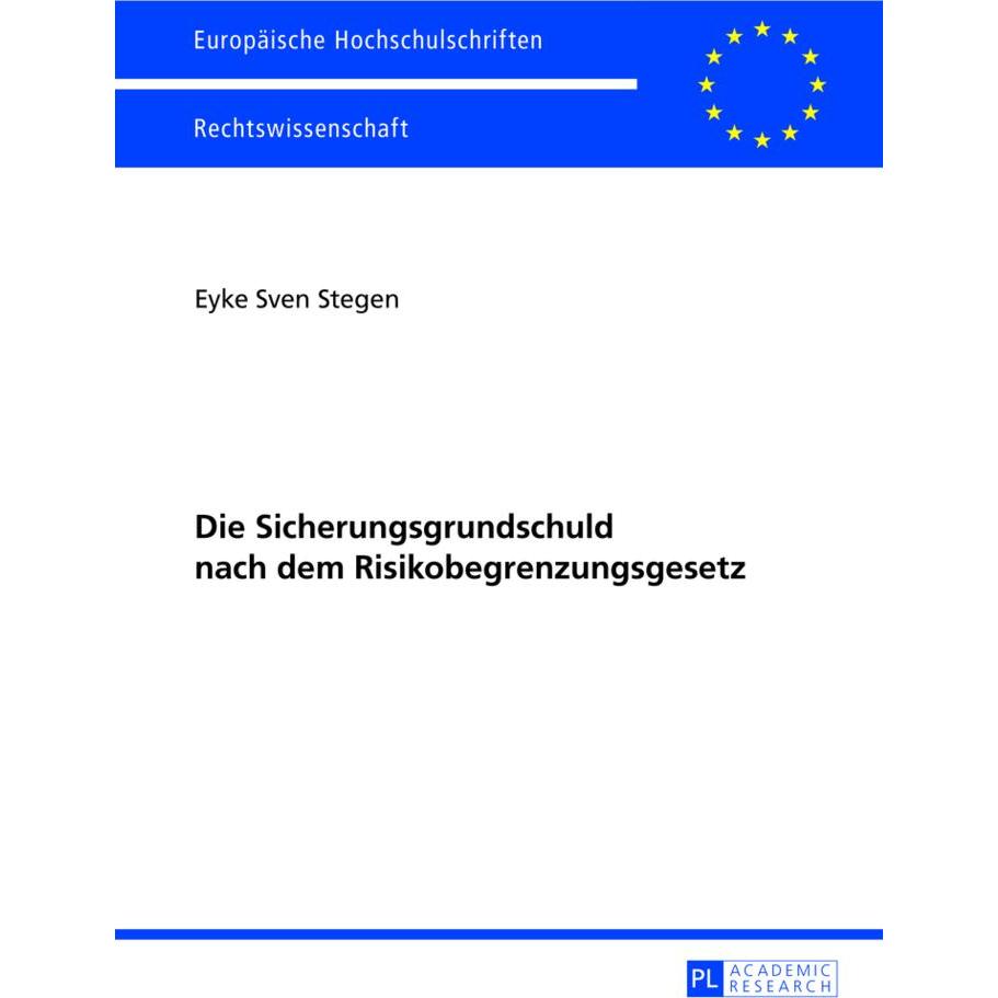 Die Sicherungsgrundschuld nach dem Risikobegrenzungsgesetz, Fachbücher von Eyke Sven Stegen