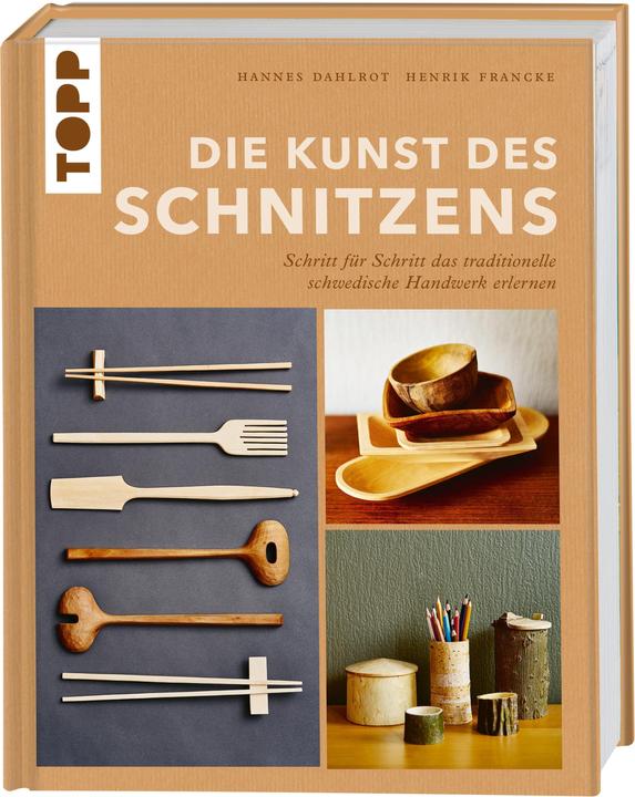 Die Kunst des Schnitzens (Deutsch, Hannes Francke Dahlrot, Henrik Francke, Miki Anagrius, 2023)